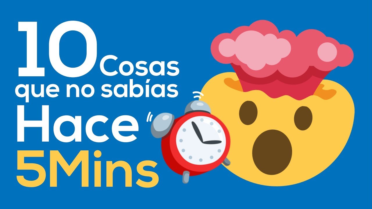 10 cosas que no sabias hace 5 minutos