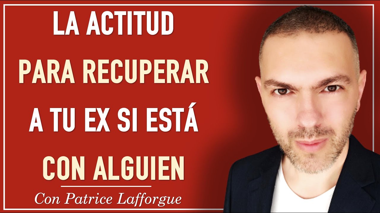 como reconquistar a tu ex novia si tiene novio