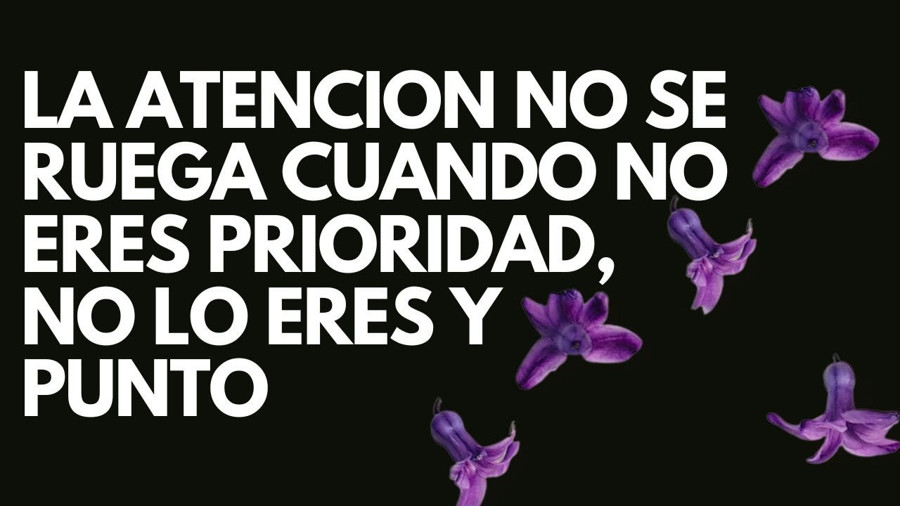 cuando no eres prioridad no lo eres y punto