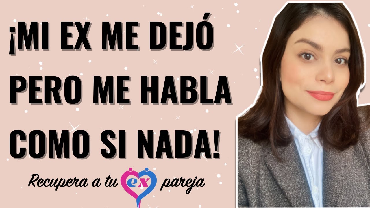 mi ex me termino pero me sigue hablando