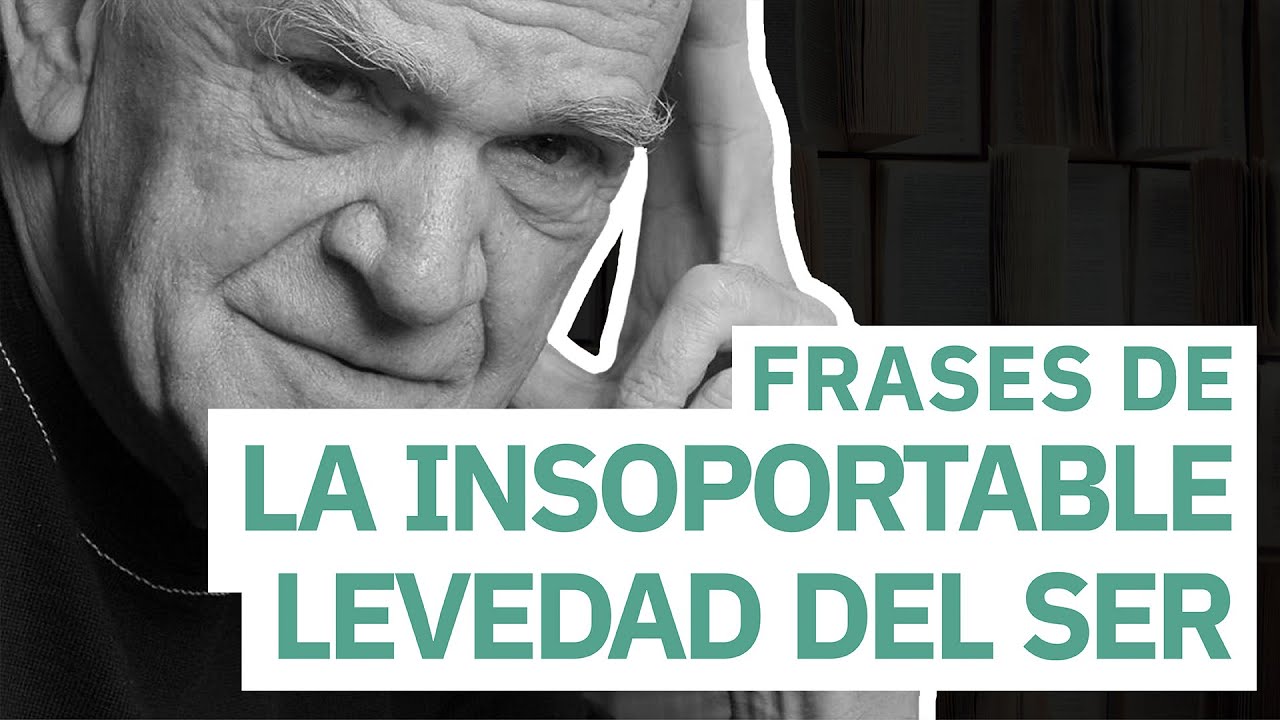 milan kundera frases la insoportable levedad del ser