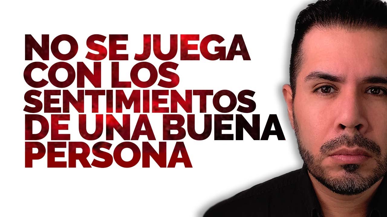 no juegues con los sentimientos de un hombre
