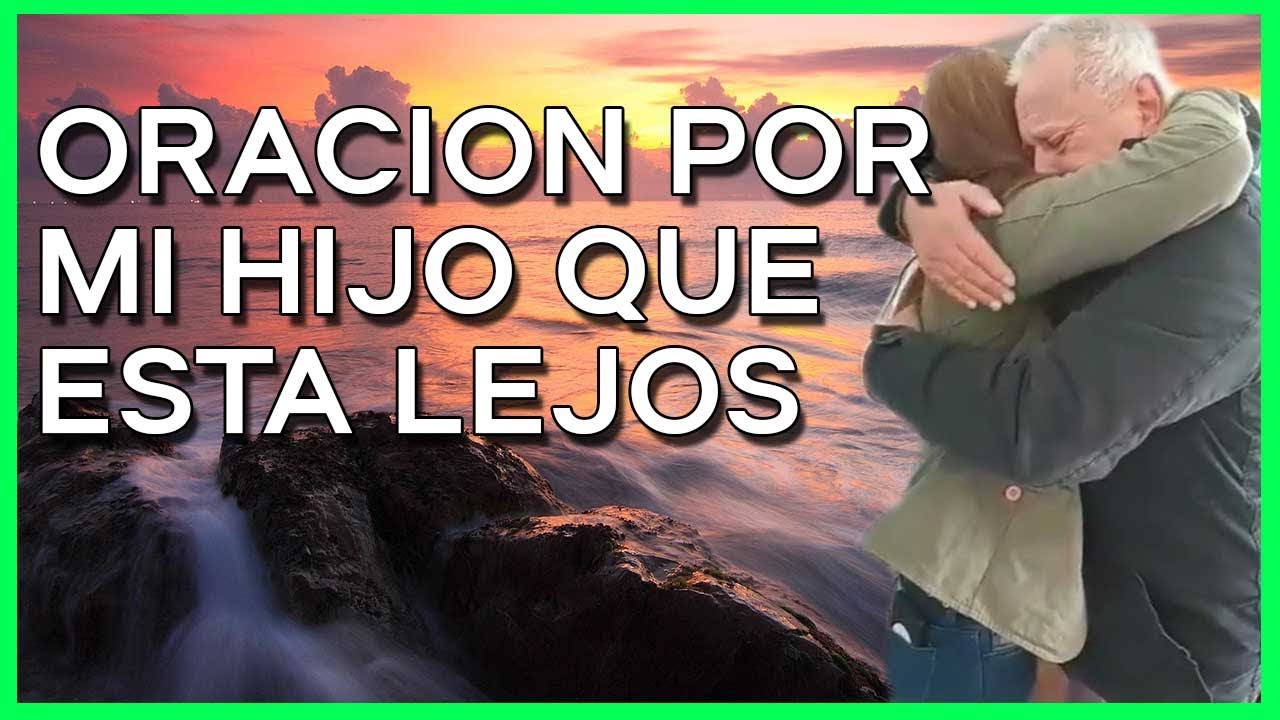 palabras de aliento para un hijo que esta lejos