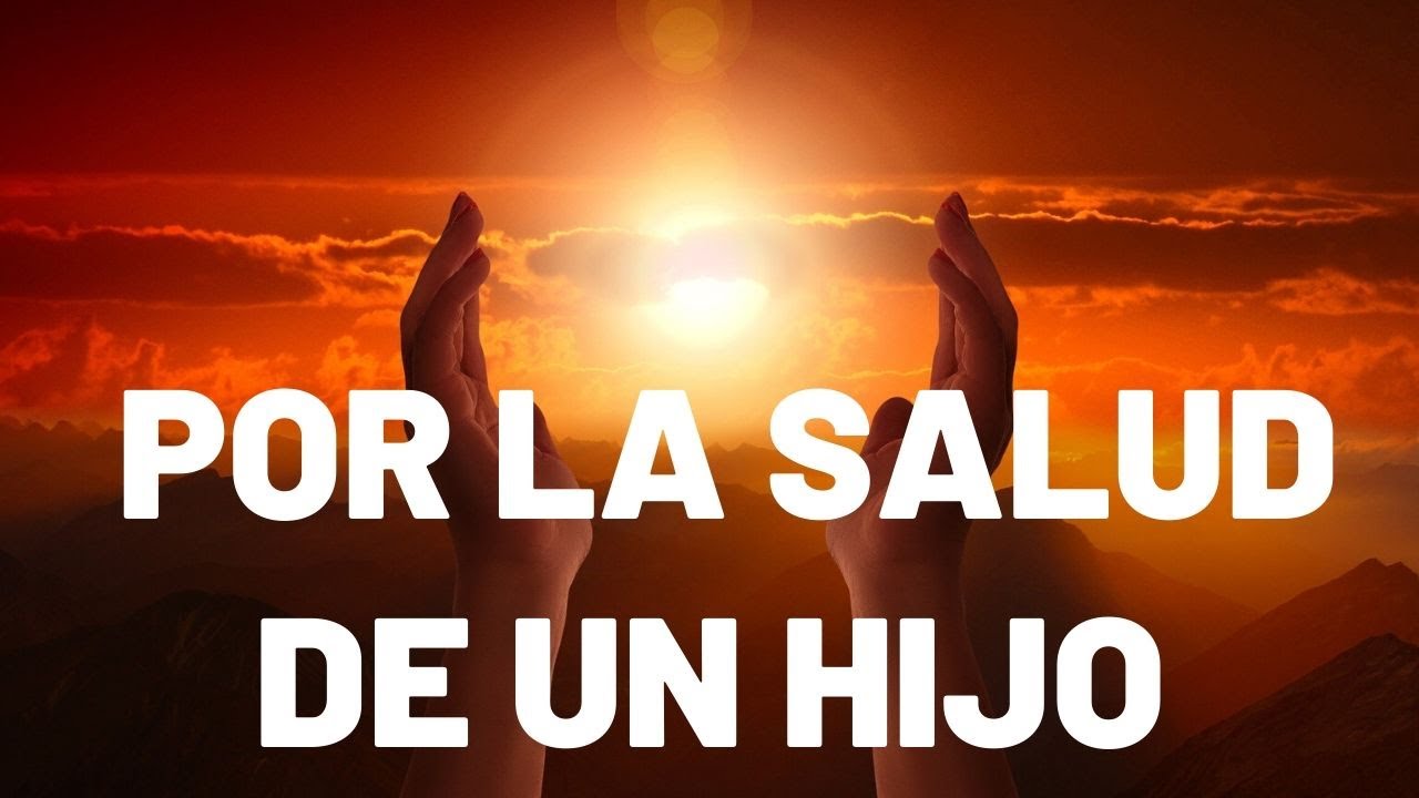 señor te pido por la salud de mi hijo