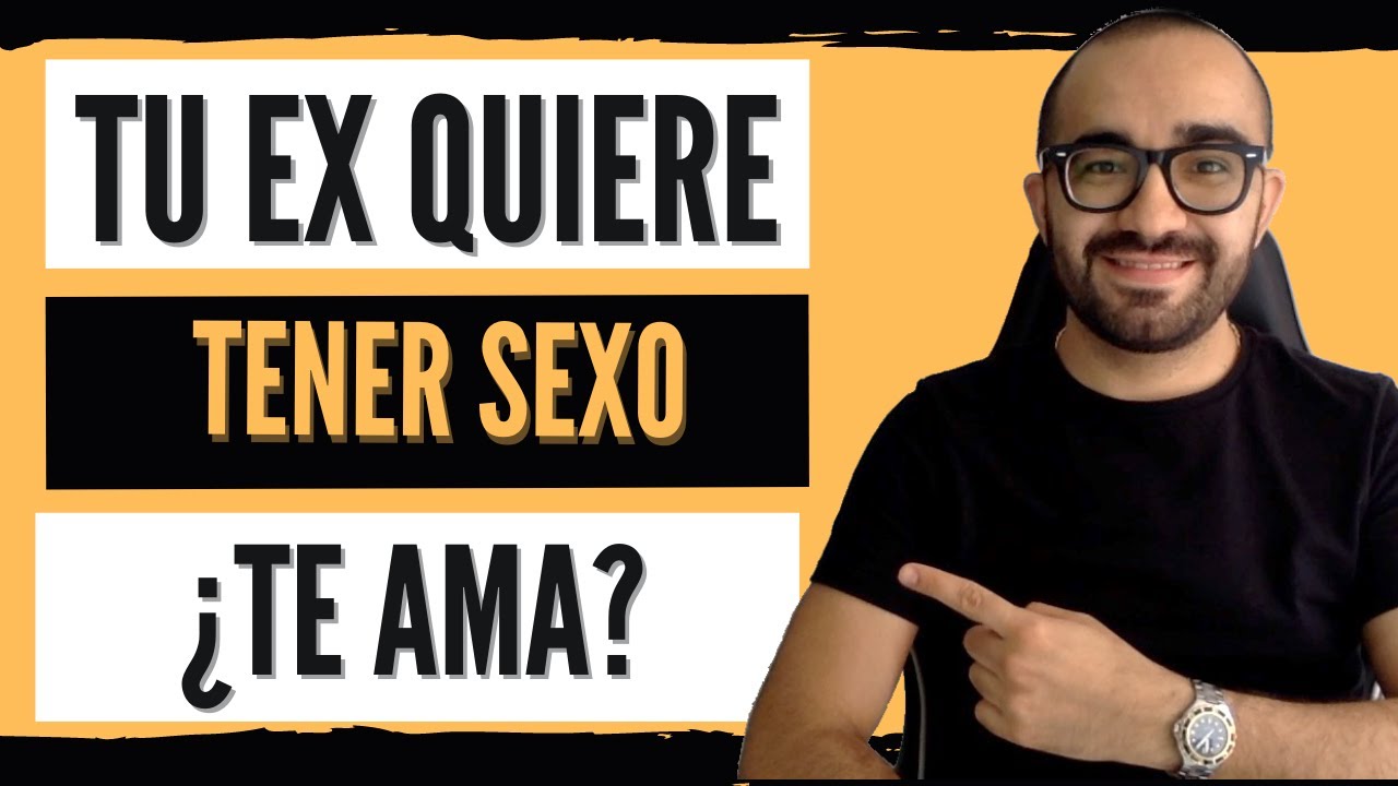 como convencer a mi ex de tener relaciones