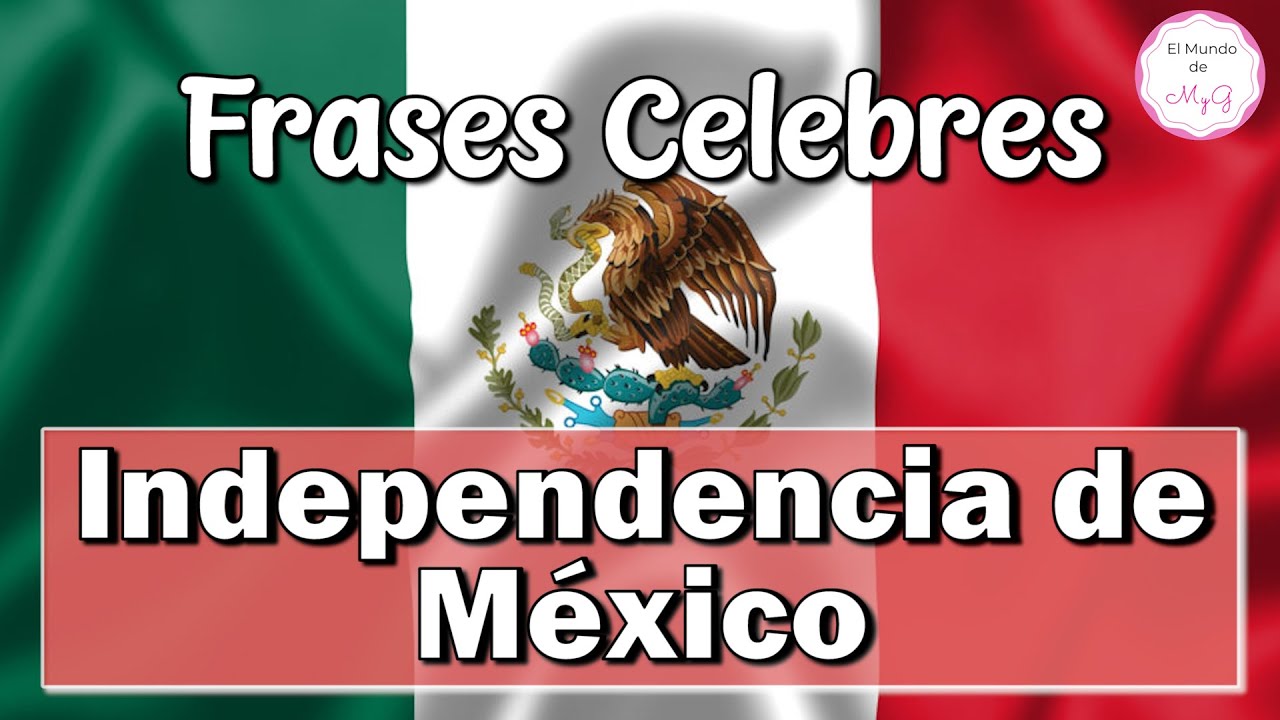 frases del día de la independencia de méxico