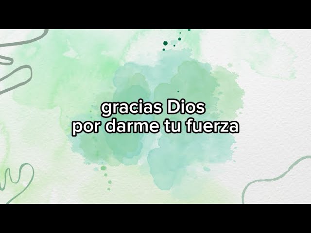 gracias dios por la fortaleza que me das