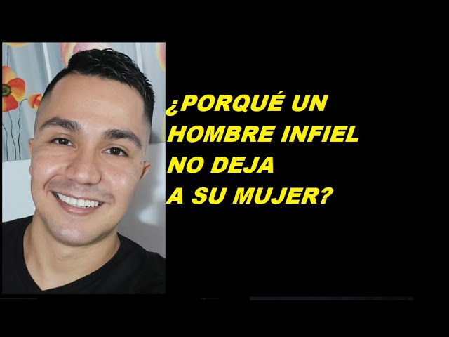 porque un hombre infiel no deja a su esposa