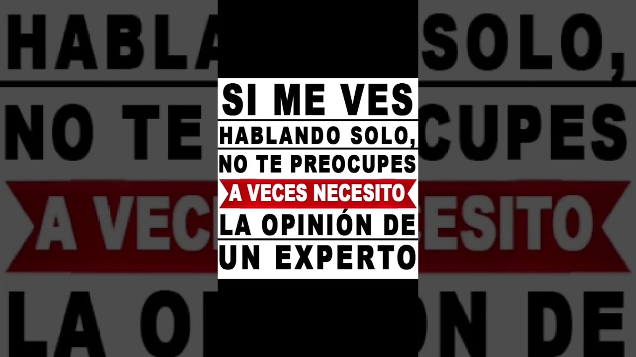 si me ves hablando solo no te preocupes