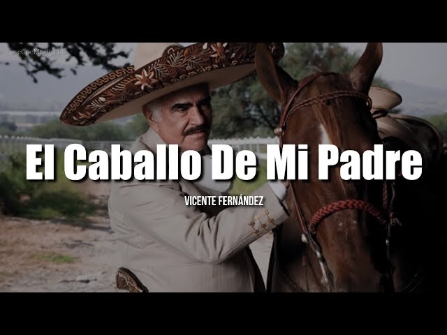 el caballo de mi padre letra vicente fernandez