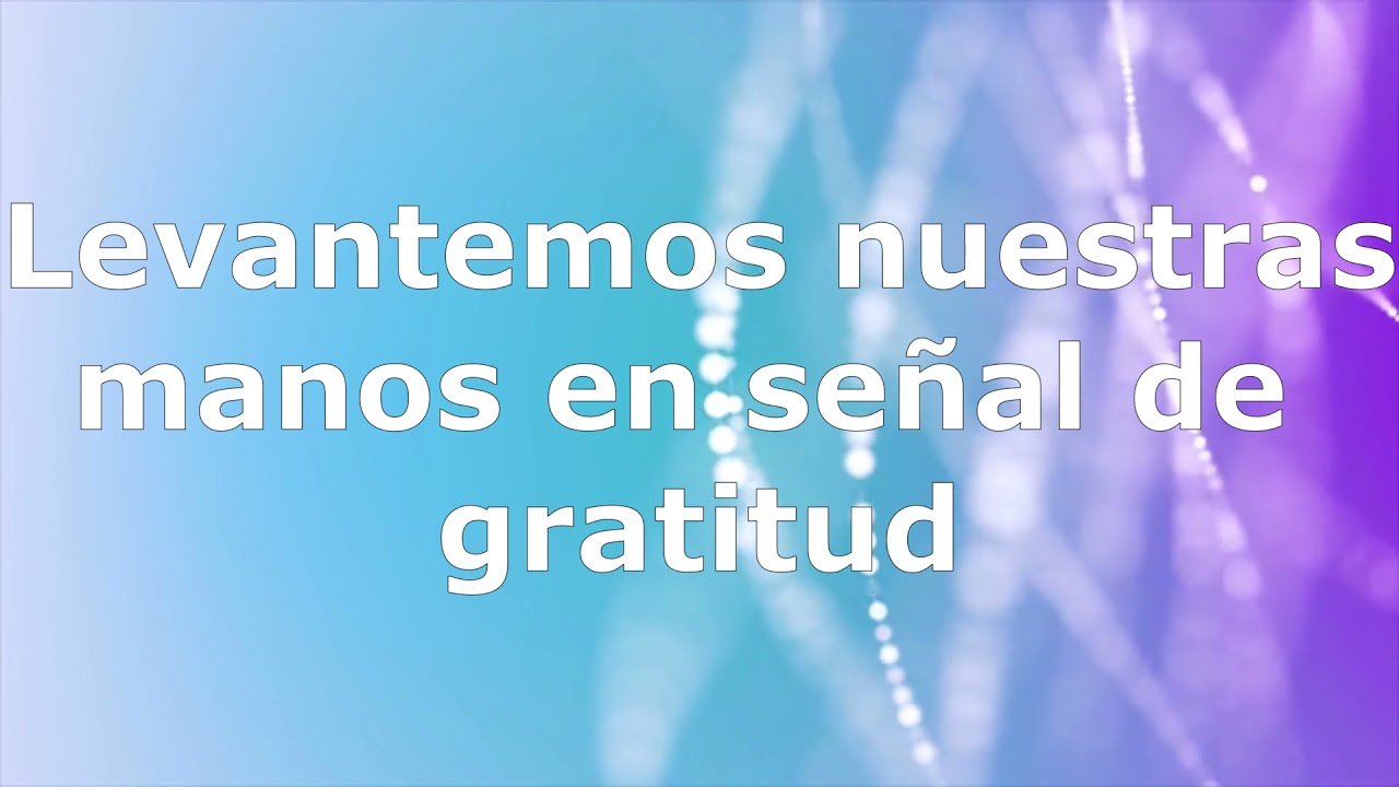 levantemos nuestras manos al dios de los cielos