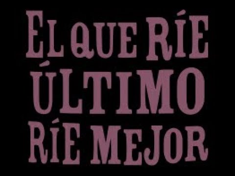 qué significa el que ríe último ríe mejor