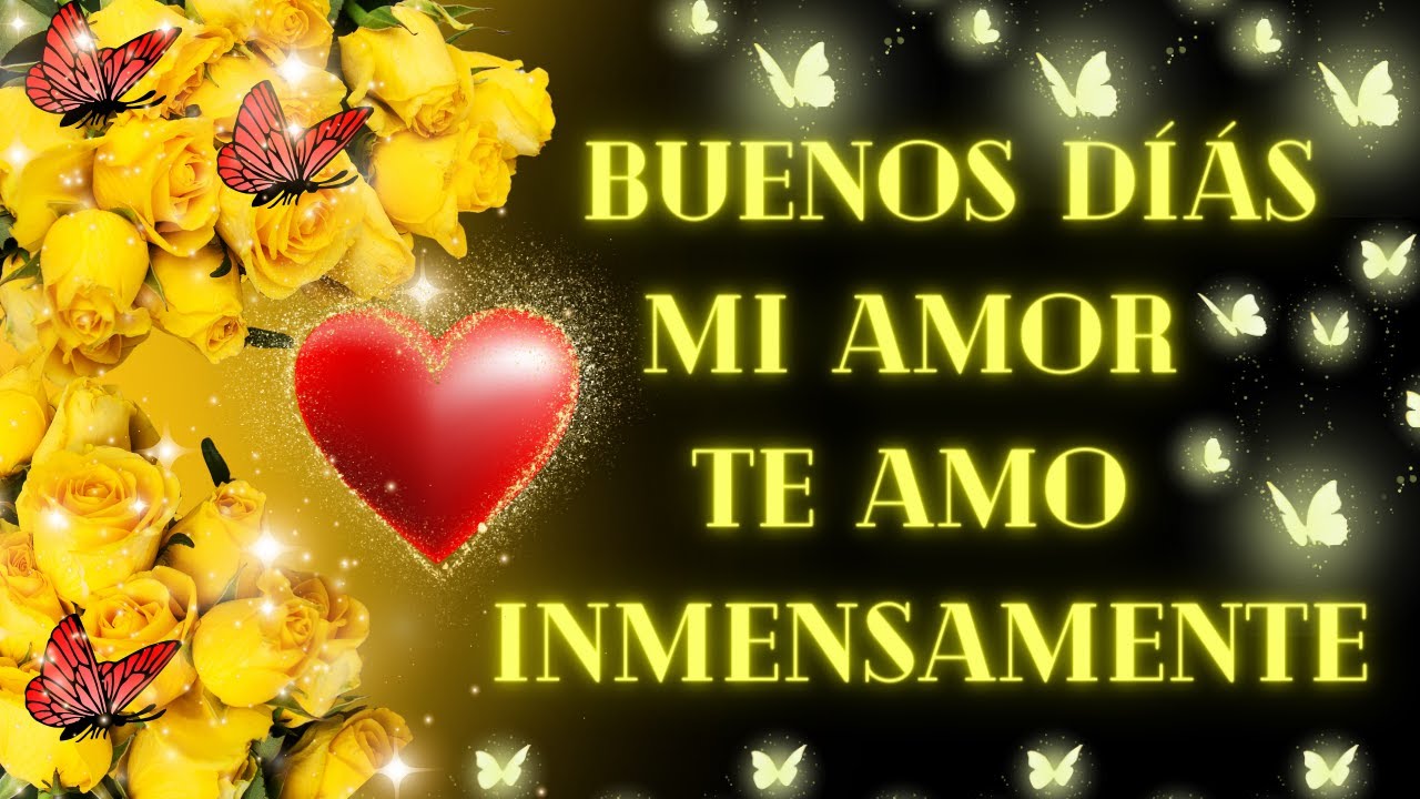 que tengas un lindo dia mi amor dios te bendiga