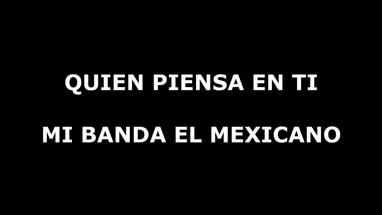 quien piensa en ti letra banda el mexicano