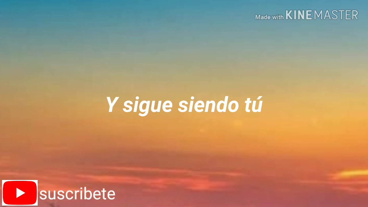 sigues siendo tu mi amor eterno y yo letra