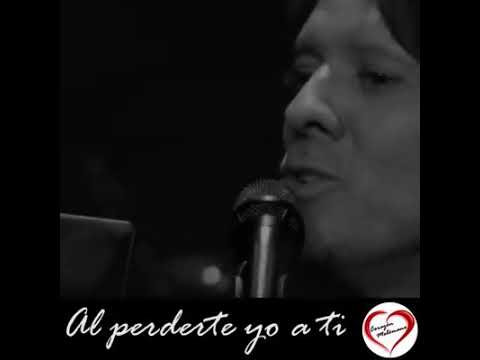 al perderte yo a ti tu y yo hemos perdido