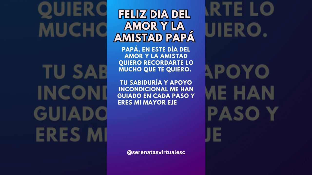 feliz dia del amor y la amistad papa