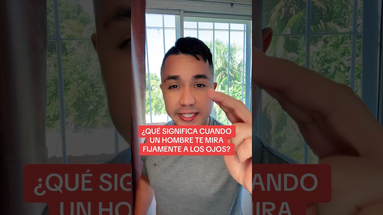 que significa que un hombre te mire a los ojos