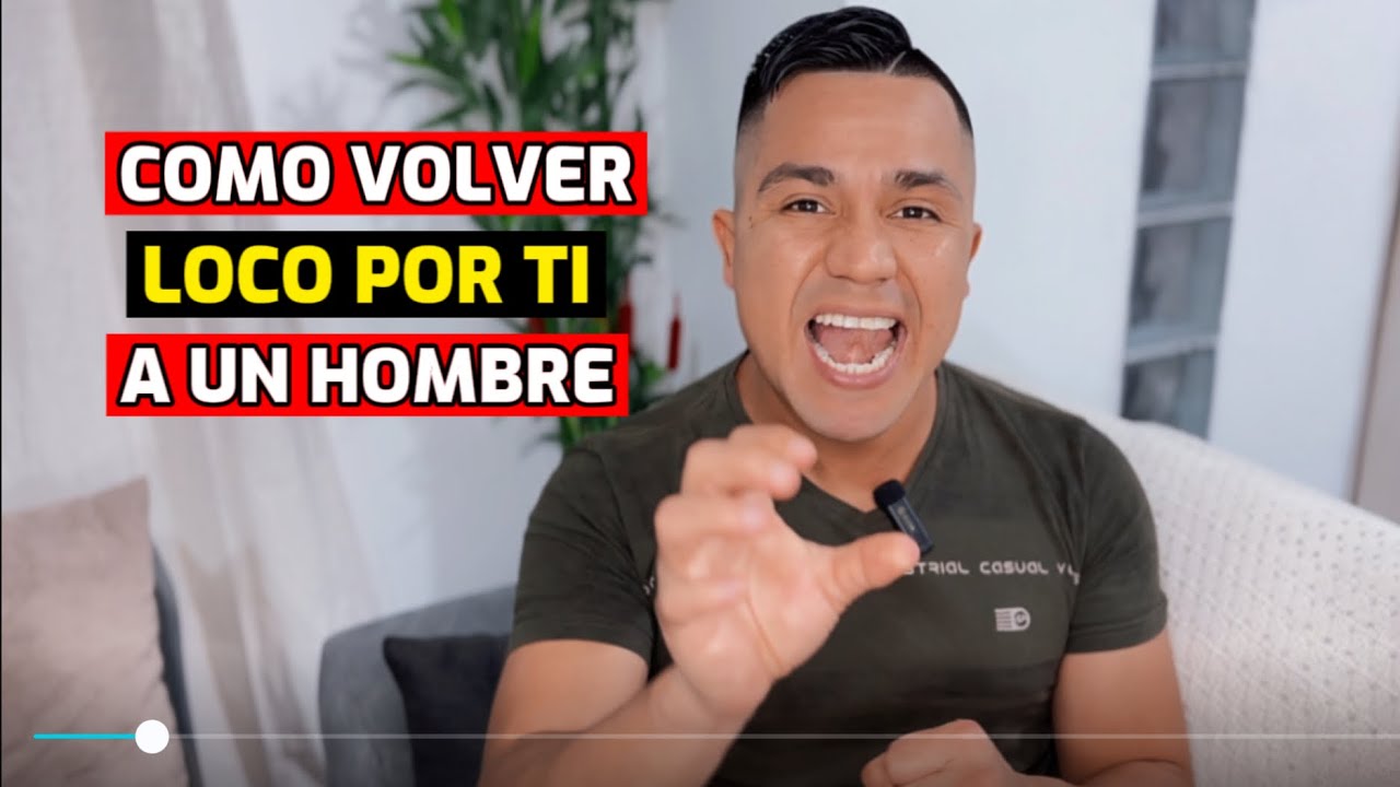 como volver loco por ti a un hombre