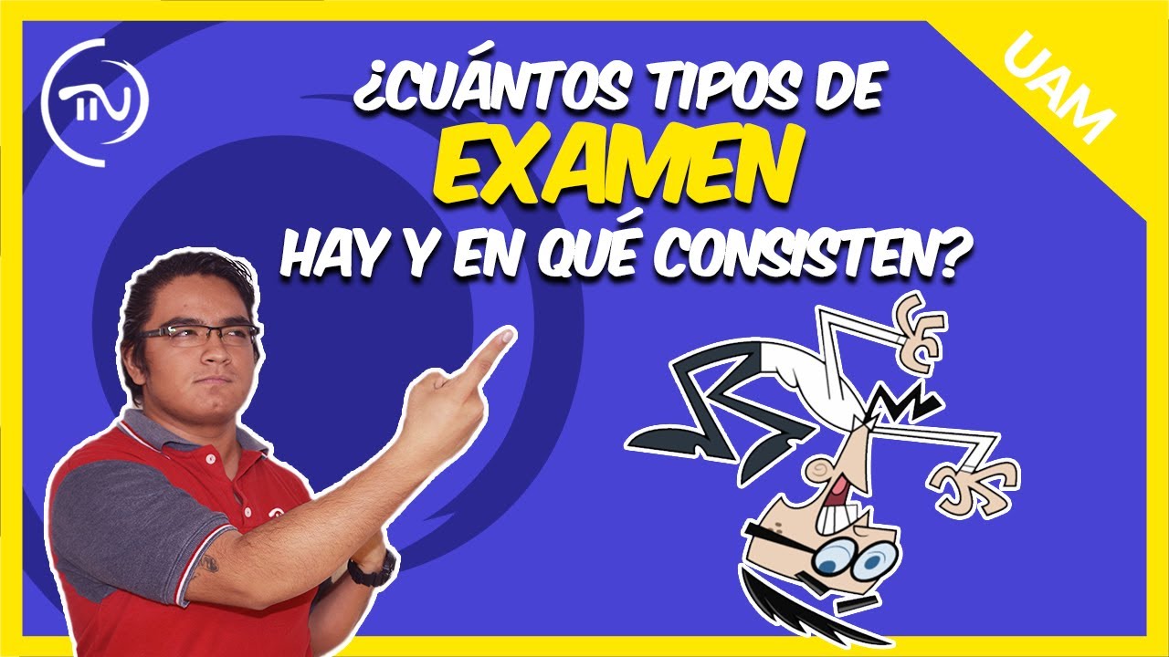 cuantos tipos de examen hay y cuales son