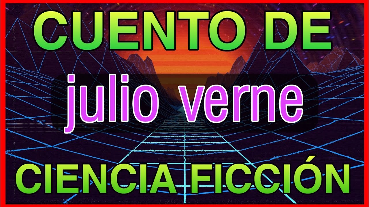 cuentos de julio verne cortos de ciencia ficcion
