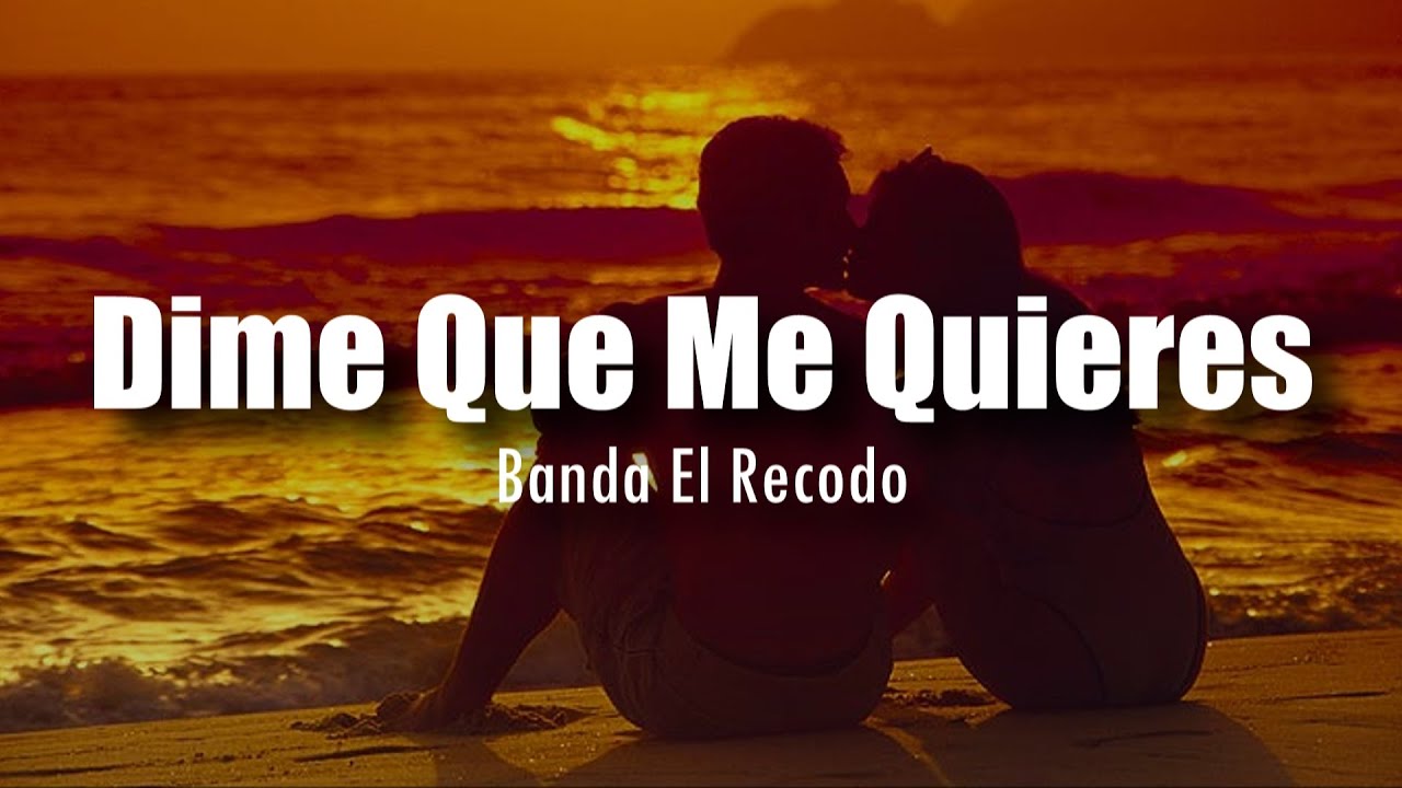 dime que me quieres dime que me amas letra