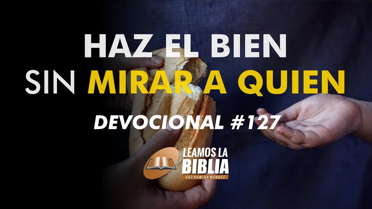 haz el bien sin mirar a quien biblia