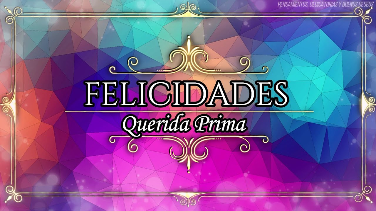 palabras de cumpleaños para una prima que esta lejos