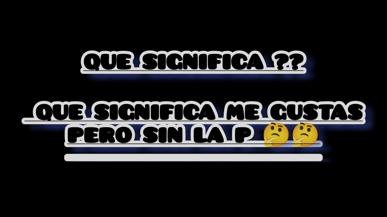 que significa me gustas pero sin la h