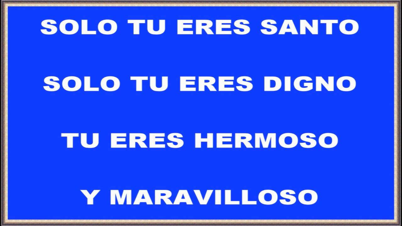 solo tu eres santo solo tu eres digno letra