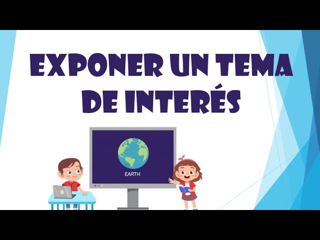 que necesito para exponer un tema de interes